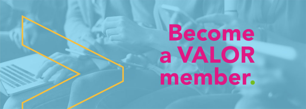 Become a VALOR member.