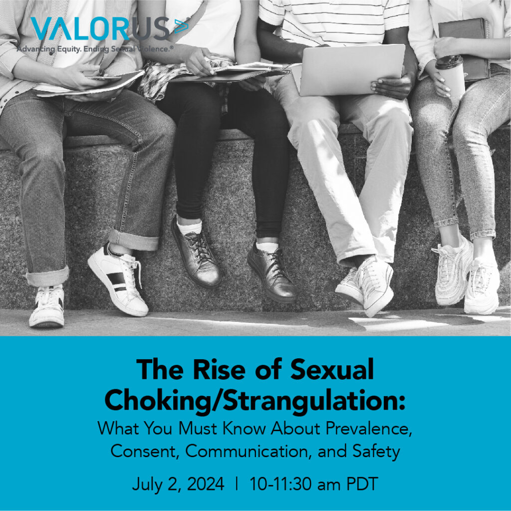 Black and white image of lower body of four students holding laptops, notebooks, coffee and other school items. Title of event: The Rise of Sexual Choking/Strangulation: What You Must Know about Prevalence, Consent, Communication, and Safety. July 2nd, 2024, 10am - 11:30 am PDT
