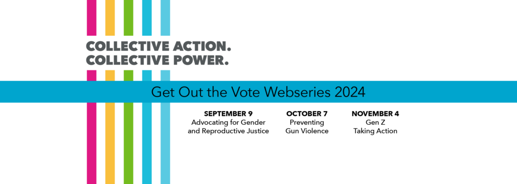 White graphic with multi-colored stripes on the left side. Bisecting the slides is text that reads "Collective Action. Collective Power." Blue banner with black text reads "Get Out the Vote Web series 2024." Underneath the banner are the dates of the web series in black text. VALOR logo.