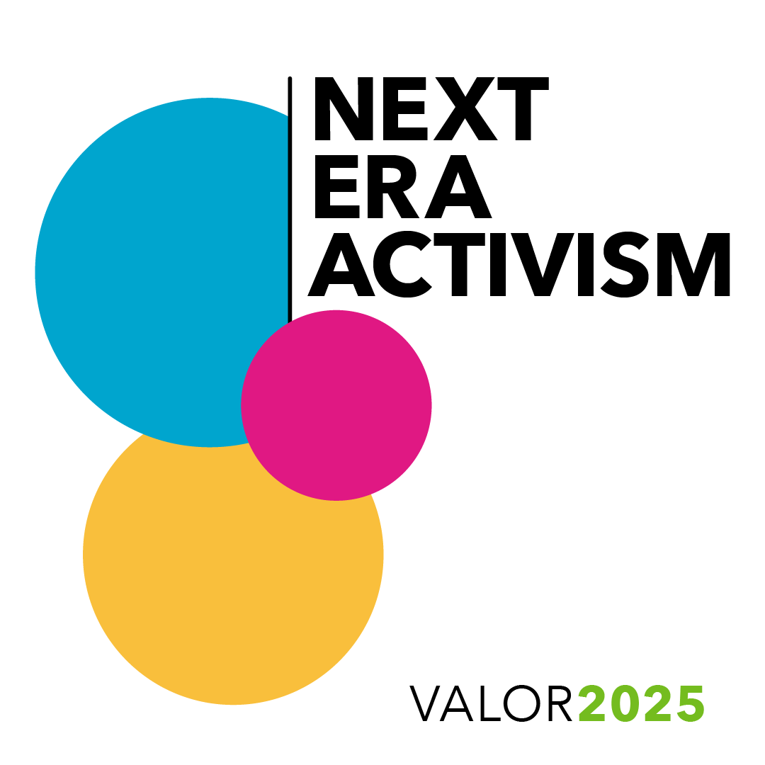 White background with multi-colored circles on the left side. At the top of the center-right, black text reads, "Next Era Activism." Bottom right text reads, "VALOR2025."