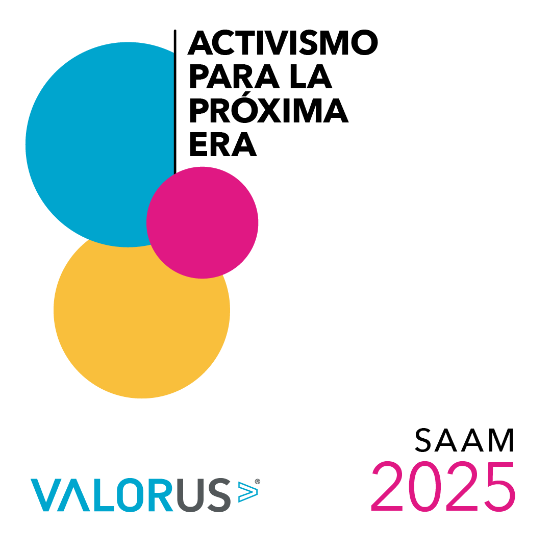 Círculos multicolores con un texto negro al lado que dice: "Activismo Para la Próxima Era". En la parte inferior derecha, un texto multicolor que dice: "SAAM 2025". Logotipo de VALOR.