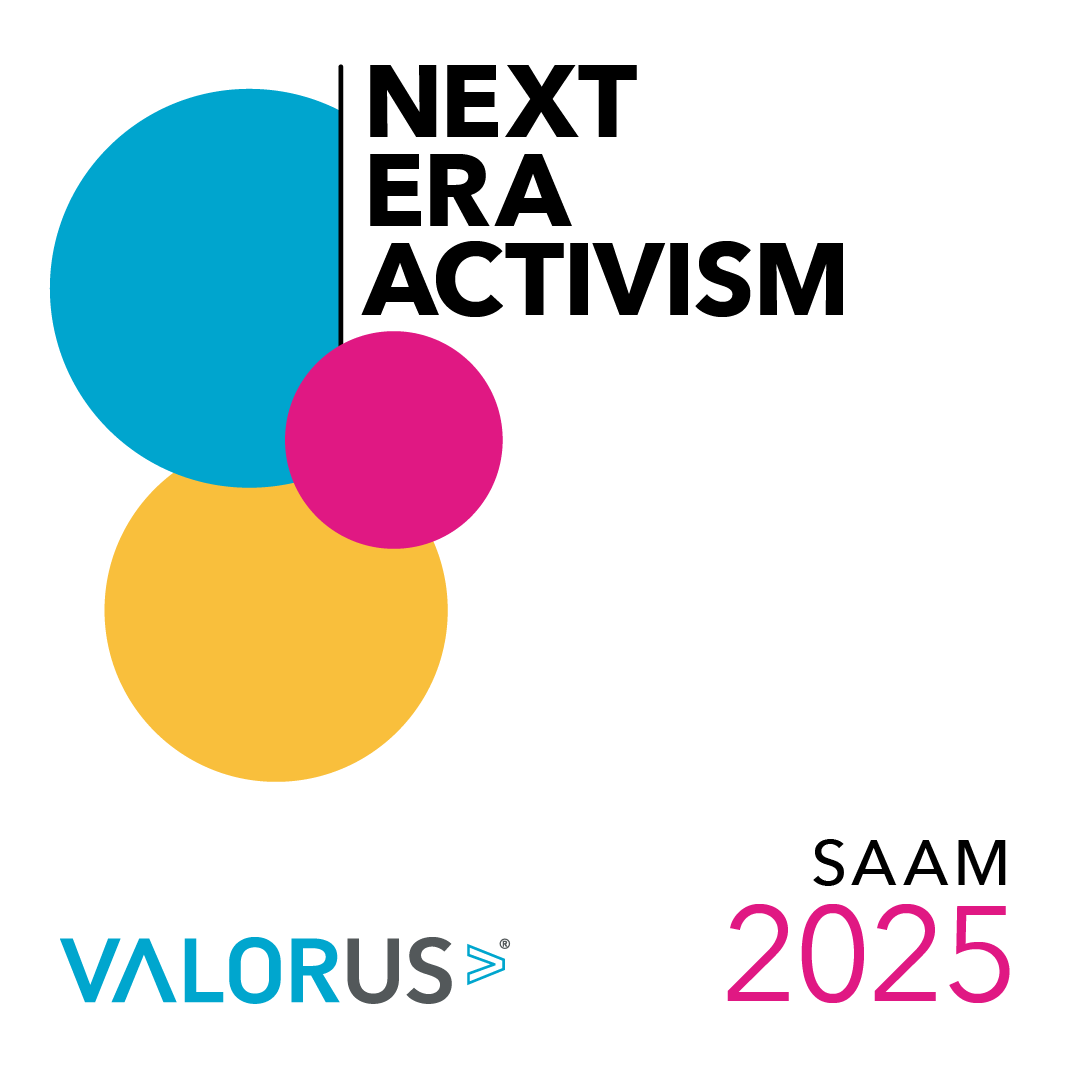 Multi-colored circles with black text next to them that reads, "Next Era Activism." On the bottom right, multi-colored text reads, "SAAM 2025." VALOR logo.